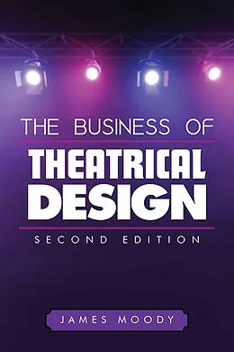 E-Book (epub) Business of Theatrical Design, Second Edition von James Moody