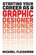 E-Book (epub) Starting Your Career as a Graphic Designer von Michael Fleishman