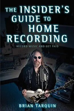 E-Book (epub) The Insider's Guide to Home Recording von Brian Tarquin