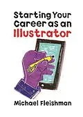 E-Book (epub) Starting Your Career as an Illustrator von Michael Fleishman