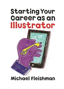 E-Book (epub) Starting Your Career as an Illustrator von Michael Fleishman