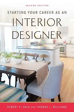 E-Book (epub) Starting Your Career as an Interior Designer von Robert K. Hale, Thomas L. Williams