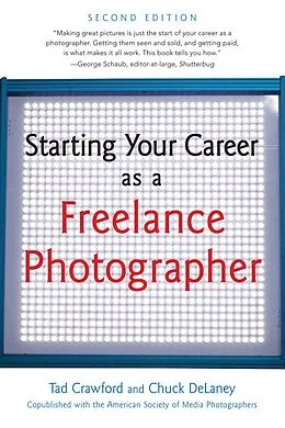 E-Book (epub) Starting Your Career as a Freelance Photographer von Tad Crawford, Chuck Delaney