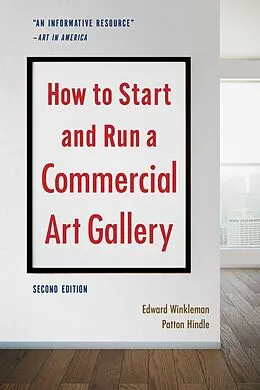 E-Book (epub) How to Start and Run a Commercial Art Gallery (Second Edition) von Edward Winkleman, Patton Hindle