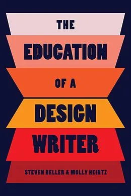 E-Book (epub) The Education of a Design Writer von Steven Heller, Molly Heintz