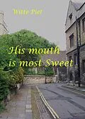 E-Book (epub) His Mouth Is Most Sweet (David and Jonathan, #4) von Witte Piet