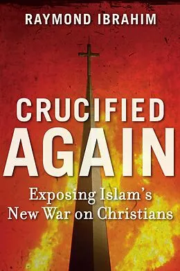 E-Book (epub) Crucified Again von Raymond Ibrahim