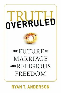 E-Book (epub) Truth Overruled von Ryan T. Anderson