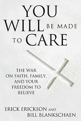E-Book (epub) You Will Be Made to Care von Erick Erickson, Bill Blankschaen