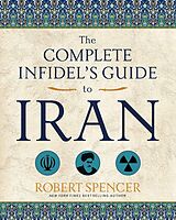 eBook (epub) The Complete Infidel's Guide to Iran de Robert Spencer