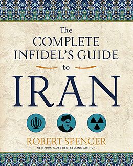 eBook (epub) The Complete Infidel's Guide to Iran de Robert Spencer