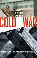 E-Book (epub) A Brief History of the Cold War von Lee Edwards, Elizabeth Edwards Spalding