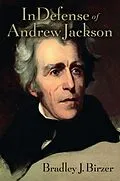 E-Book (epub) In Defense of Andrew Jackson von Bradley J. Birzer