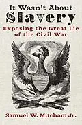 E-Book (epub) It Wasn't About Slavery von Samuel W. Mitcham