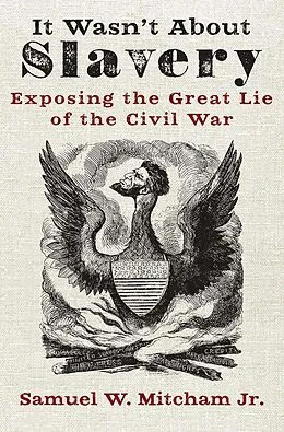 E-Book (epub) It Wasn't About Slavery von Samuel W. Mitcham