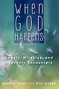 E-Book (epub) When God Happens: Angels, Miracles, and Heavenly Encounters von Angela Hunt, Bill Myers