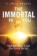 Couverture cartonnée The Immortal in You: How Human Nature Is More Than Science Can Say de Michael Augros