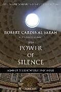 Kartonierter Einband The Power of Silence: Against the Dictatorship of Noise von Robert Sarah, Nicolas Diat