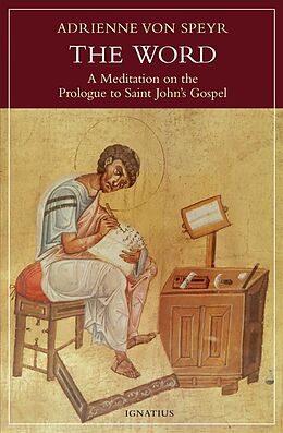 Kartonierter Einband The Word: A Meditation on the Prologue to Saint John's Gospel von Adrienne Von Speyr