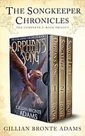 E-Book (epub) The Songkeeper Chronicles: The Complete Trilogy von Gillian Bronte Adams