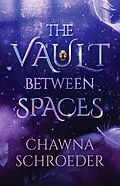 E-Book (epub) The Vault Between Spaces von Chawna Schroeder