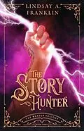 E-Book (epub) The Story Hunter (The Weaver Trilogy, #3) von Lindsay A. Franklin