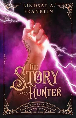 E-Book (epub) The Story Hunter (The Weaver Trilogy, #3) von Lindsay A. Franklin