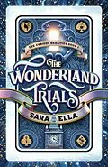 E-Book (epub) The Wonderland Trials (The Curious Realities, #1) von Sara Ella