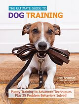 eBook (epub) The Ultimate Guide to Dog Training de Teoti Anderson