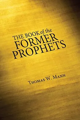 E-Book (epub) The Book of the Former Prophets von Thomas W. Mann