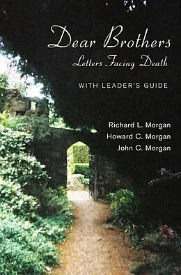 E-Book (epub) Dear Brothers, With Leader's Guide von Richard L. Morgan, Howard Morgan, John C. Morgan