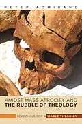 E-Book (epub) Amidst Mass Atrocity and the Rubble of Theology von Peter Admirand