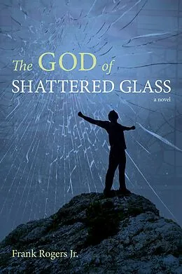 E-Book (epub) The God of Shattered Glass von Frank Jr. Rogers
