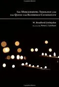 E-Book (epub) The Mercersburg Theology and the Quest for Reformed Catholicity von W. Bradford Littlejohn