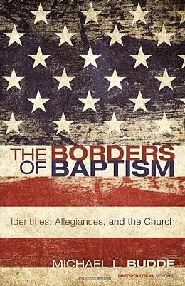 E-Book (epub) The Borders of Baptism von Michael L. Budde