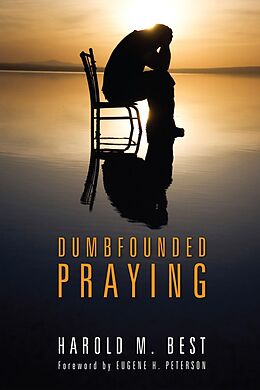 eBook (epub) Dumbfounded Praying de Harold M. Best