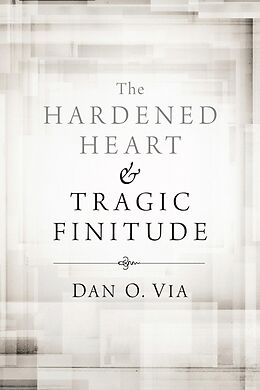 E-Book (epub) The Hardened Heart and Tragic Finitude von Dan O. Via