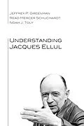 E-Book (epub) Understanding Jacques Ellul von Jeffrey P. Greenman, Read Mercer Schuchardt, Noah J. Toly