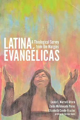 E-Book (epub) Latina Evangélicas von Loida Martell-Otero, Zaida Maldonado Pérez, Elizabeth Conde-Frazier