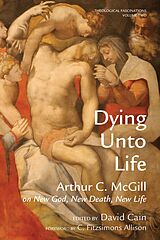 eBook (epub) Dying Unto Life de Arthur C. McGill