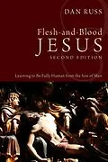 E-Book (epub) Flesh-and-Blood Jesus, Second Edition von L. Daniel Russ