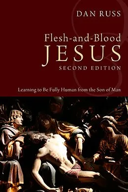 E-Book (epub) Flesh-and-Blood Jesus, Second Edition von L. Daniel Russ