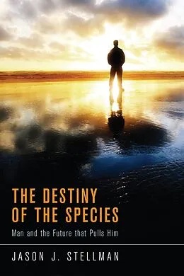 E-Book (epub) The Destiny of the Species von Jason J. Stellman