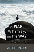 E-Book (epub) On War, Whimsy, and The Way von Joseph Palen