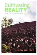 E-Book (epub) Cultivating Reality von Ragan Sutterfield