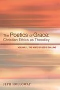 E-Book (epub) The Poetics of Grace: Christian Ethics as Theodicy von Jeph Holloway