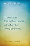 E-Book (epub) Church and Ethical Responsibility in the Midst of World Economy von Paul S. Chung