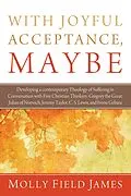 E-Book (epub) With Joyful Acceptance, Maybe von Molly Field James