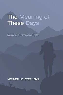 eBook (epub) The Meaning of These Days de Kenneth Daniel Stephens