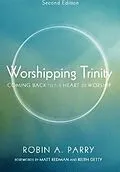 E-Book (epub) Worshipping Trinity, Second Edition von Robin A. Parry